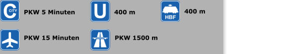 PKW 5 Minuten 400 m PKW 1500 m 400 m PKW 15 Minuten