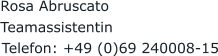 Rosa Abruscato Teamassistentin  Telefon: +49 (0)69 240008-15 