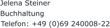 Jelena Steiner Buchhaltung  Telefon: +49 (0)69 240008-22 