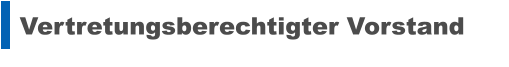 Vertretungsberechtigter Vorstand