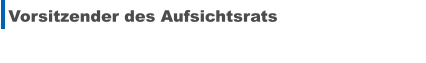 Vorsitzender des Aufsichtsrats