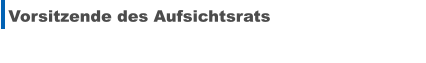 Vorsitzende des Aufsichtsrats