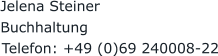 Jelena Steiner Buchhaltung  Telefon: +49 (0)69 240008-22 